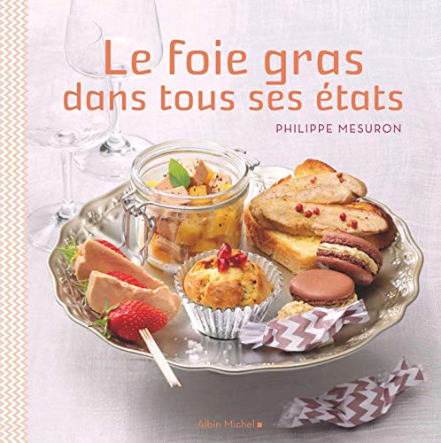 Beispielbild fr Le Foie gras dans tous ses tats zum Verkauf von Ammareal