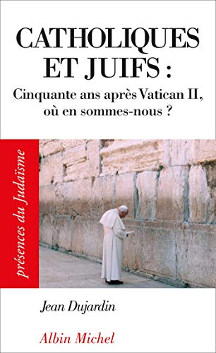 Beispielbild fr Catholiques et juifs: Cinquante ans aprs Vatican II, o en sommes-nous ? zum Verkauf von Ammareal