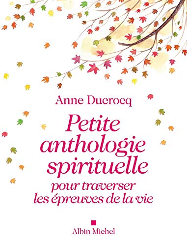 Beispielbild fr Petite anthologie spirituelle pour traverser les preuves de la vie zum Verkauf von Ammareal