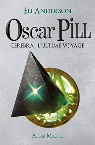 Oscar Pill, Cérébra l'ultime voyage