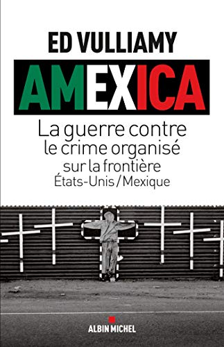 Beispielbild fr Amexica: La guerre contre le crime organis sur la frontire Etats-Unis / Mexique (French Edition) zum Verkauf von Gallix