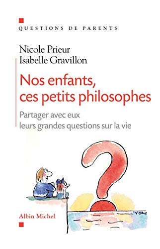 Beispielbild fr Nos enfants, ces petits philosophes: Partager avec eux leurs grandes questions sur la vie zum Verkauf von Ammareal