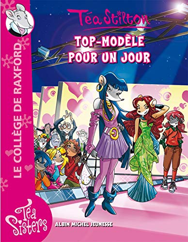 Stock image for Tea Sisters - Le college de Raxford, Tome 12 : Top-modele pour un jour for sale by Better World Books