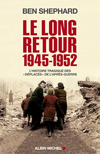 Stock image for Le Long Retour 1945-1952: L'histoire tragique des "dplacs" de l'aprs-guerre for sale by Ammareal