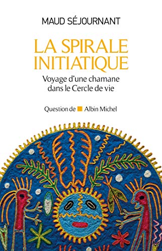 Stock image for La spirale initiatique : Voyage d'une chamane dans le Cercle de vie for sale by medimops