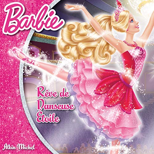 Barbie Rêve de danseuse étoile - Albin Michel: 9782226246776