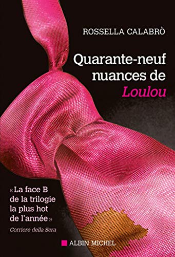 Beispielbild fr Quarante-neuf nuances de Loulou - La face B de la trilogie la plus hot de l'anne zum Verkauf von medimops