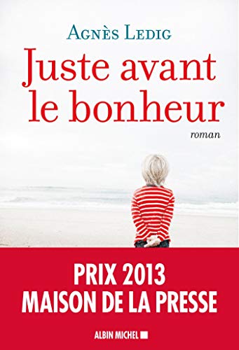 Beispielbild fr Juste avant le bonheur - Prix 2013 Maison de la Presse zum Verkauf von Ammareal