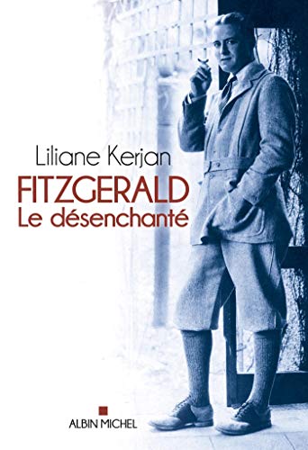 Fitzgerald: Le désenchanté - Kerjan, Liliane