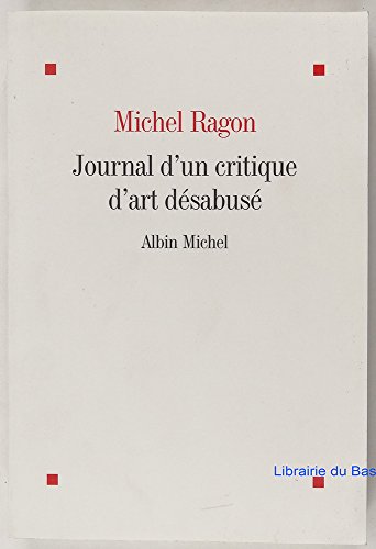 

Journal D'un Critique D'art Dã©sabusã© [french Language] Paperback