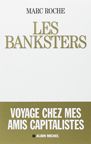 Beispielbild fr Les Banksters - Voyage Chez Mes Amis Capitalistes zum Verkauf von Ammareal