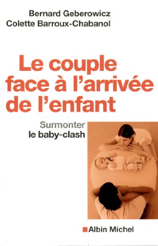 Beispielbild fr Le Couple face  l'arrive de l'enfant: Surmonter le baby-clash zum Verkauf von Ammareal