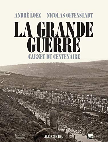Stock image for LA GRANDE GUERRE - Carnet du centenaire for sale by Ammareal