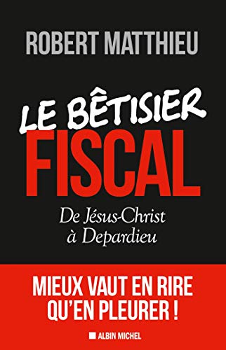 Imagen de archivo de Le btisier fiscal - de Jsus Christ  Depardieu a la venta por medimops
