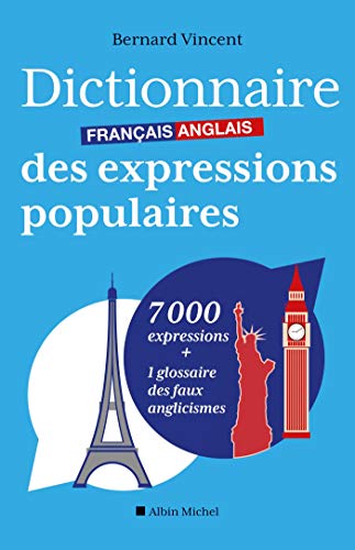 Beispielbild fr Dictionnaire franais-anglais des expressions populaires : 7000 expressions + 1 glossaire des faux anglicismes zum Verkauf von medimops