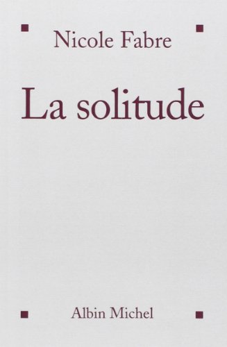 9782226251725: La Solitude: Ses peines et ses richesses (A.M.PSYCHOLOGIE)