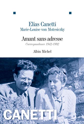 Amant sans adresse- correspondance 1942 - 1992 [FRENCH LANGUAGE - Soft Cover ] - Canetti, Elias; Motesiczky, Marie-Louise Von