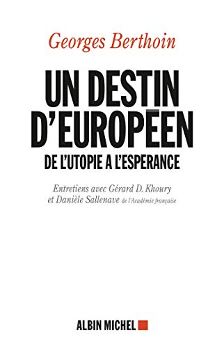 Imagen de archivo de Un destin d'europen: De l'utopie  l'esprance. Entretiens avec Grard D. Khoury et Danile Sallenave a la venta por Ammareal