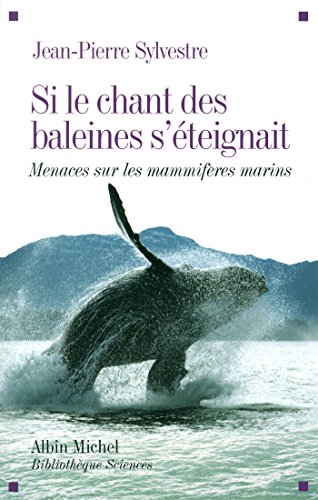 Beispielbild fr Si le chant des baleines s'teignait: Menaces sur les mammifres marins zum Verkauf von Ammareal