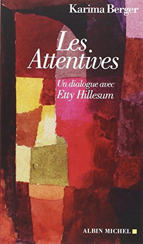 Beispielbild fr Les Attentives: Un dialogue avec Etty Hillesum zum Verkauf von secretdulivre