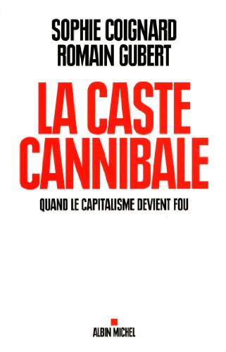 Beispielbild fr La caste cannibale : Quand le capitalisme devient fou zum Verkauf von Ammareal