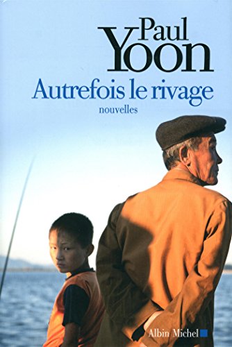 Beispielbild fr Autrefois le rivage [Paperback] Yoon, Paul and Boraso, Marina zum Verkauf von LIVREAUTRESORSAS