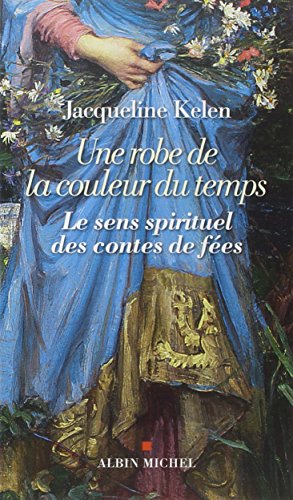 Stock image for Une robe de la couleur du temps: Le sens spirituel des contes de fes for sale by Ammareal