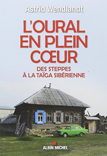 Beispielbild fr L'oural en plein coeur - des steppes  la taiga sibrienne zum Verkauf von medimops