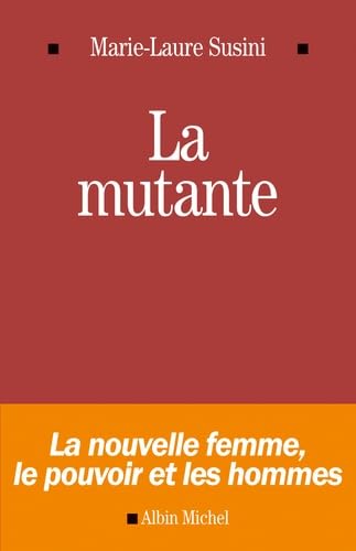 Beispielbild fr La Mutante: La nouvelle femme, le pouvoir et les hommes Susini, Marie-Laure zum Verkauf von BIBLIO-NET