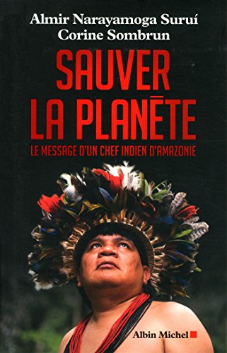9782226257055: Sauver la plante: Le message d'un chef indien d'Amazonie