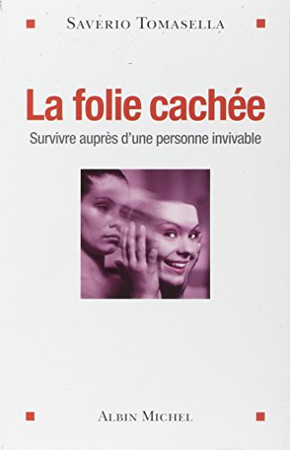 Imagen de archivo de La Folie cache: Survivre auprs d'une personne invivable a la venta por Ammareal