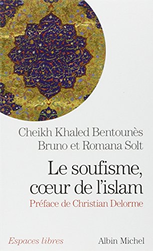 9782226258427: Le soufisme, coeur de l'islam: Suivi d'extraits du Diwan du cheikh Ahmed ben Mustapha al-Alawi