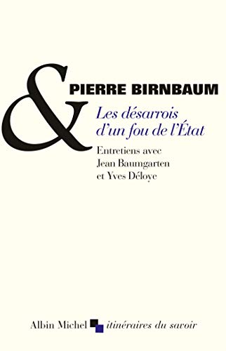 Beispielbild fr Les Dsarrois D'un Fou De L'etat : Entretiens Avec Jean Baumgarten Et Yves Dloye zum Verkauf von RECYCLIVRE