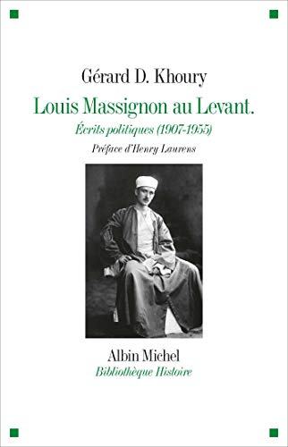 Beispielbild fr Louis Massignon Au Levant : crits Politiques (1907-1955) zum Verkauf von RECYCLIVRE
