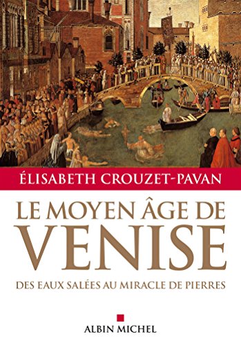 9782226315007: Le Moyen-Age de Venise: Des eaux sales au miracle de pierres