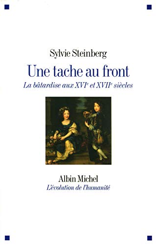 Stock image for Une tache au front : La bâtardise aux XVIe et XVIIe siècles for sale by deric