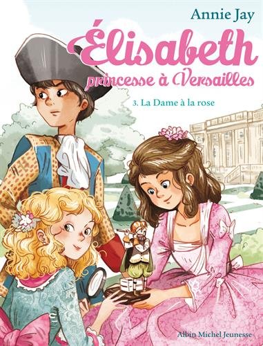 9782226315731: La Dame  la rose: Elisabeth, princesse  Versailles - tome 3