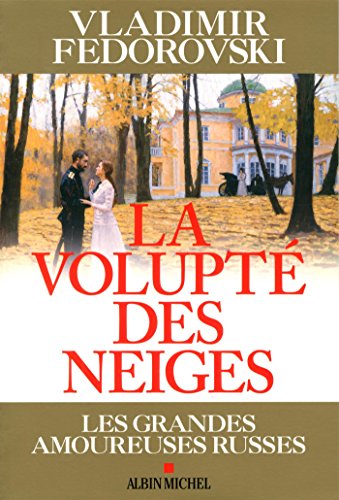 Stock image for LA VOLUPTE DES NEIGES -Les grandes amoureuses russes for sale by Ammareal