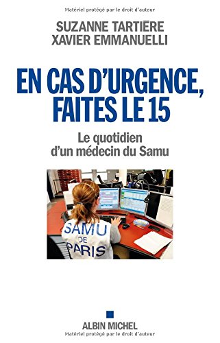 Stock image for En cas d'urgence, faites le 15: Le quotidien d'un mdecin du Samu for sale by Ammareal