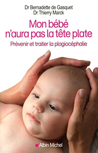 Beispielbild fr Mon bb n'aura pas la tte plate : Prvenir et traiter la plagiocphalie zum Verkauf von medimops