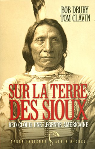 Beispielbild fr Sur la terre des Sioux: Red Cloud, une lgende amricaine zum Verkauf von Gallix