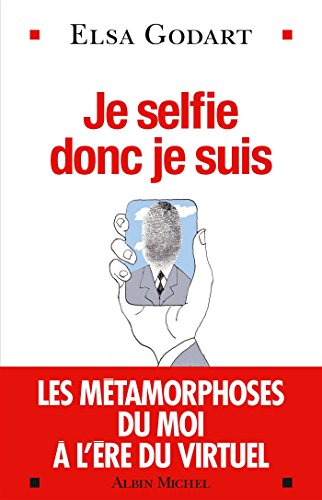 Stock image for Je selfie donc je suis: Les mtamorphoses du moi  l're du virtuel (A.M.PSYCHOLOGIE) (French Edition) for sale by Better World Books