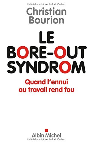 LE BORE-OUT SYNDROM- Quand l'ennui au travail rend fou (A.M.PSYCHOLOGIE) - Christian Bourion