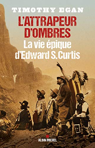 Beispielbild fr L'attrapeur d'ombres : La vie pique d'Edward S. Curtis zum Verkauf von medimops
