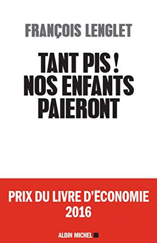 Stock image for Tant pis ! Nos enfants paieront. - Prix du livre d'conomie 2016 for sale by Ammareal