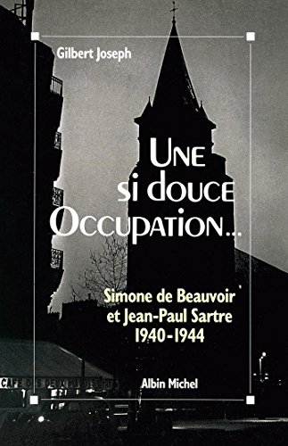 9782226321923: Une si douce Occupation: Simone de Beauvoir et Jean-Paul Sartre, 1940-1944