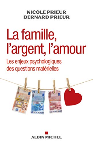 Beispielbild fr La Famille, l'argent, l'amour: Les enjeux psychologiques des questions matrielles zum Verkauf von Gallix