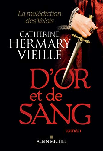 Stock image for D'or et de sang: La mal diction des Valois for sale by AwesomeBooks