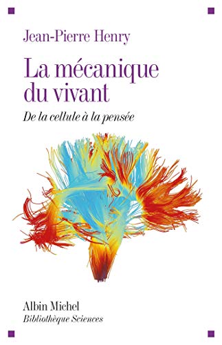 Beispielbild fr La mcanique du vivant : De la cellule  la pense zum Verkauf von medimops