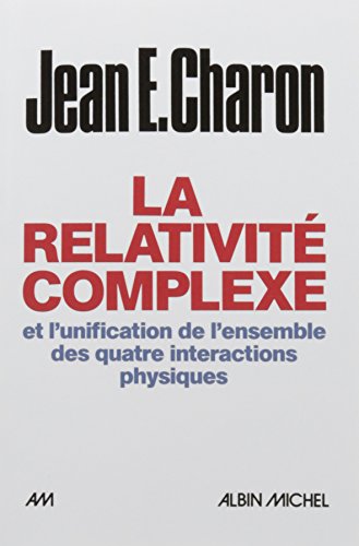 Beispielbild fr La Relativit complexe et l'unification des quatre interactions physiques zum Verkauf von Gallix